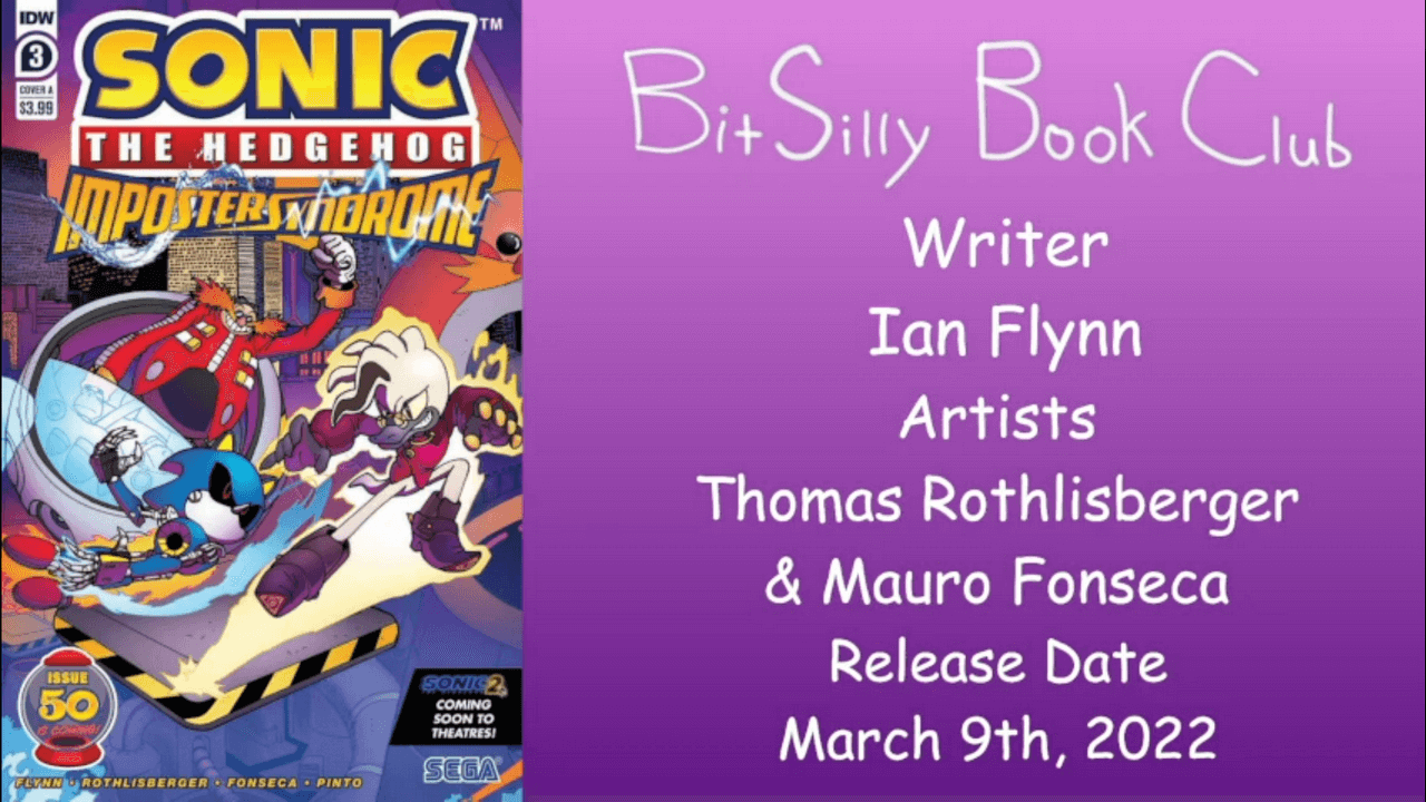 Thumbnail for the stream VOD of Bit Silly Book Club’s review of issue 3 of the IDW Sonic Imposter Syndrome miniseries. It features the cover, the Bit Silly Book Club logo, the release date, and the credits as featured in the comic.