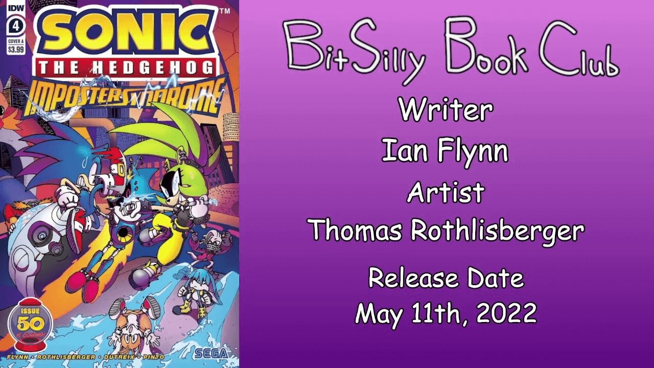 Thumbnail for the stream VOD of Bit Silly Book Club’s review of issue #4 of the IDW Sonic Imposter Syndrome miniseries. It features the cover, the Bit Silly Book Club logo, the release date, and the credits as featured in the comic.