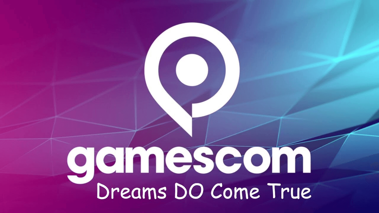 Thumbnail for Felicia and Wynne’s live-streamed reaction of Gamescom, featuring the logo for the event in front of an angular geometric background. Underneath it is white Comic Sans MS text that reads, “Or… Dreams DO Come True”