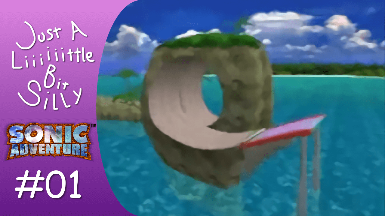 Thumbnail for Felicia and Wynne’s first stream of Sonic Adventure. It features a logo that reads ‘Just A Liiiiiittle Bit Silly’, the logo for Sonic Adventure, an 01 next to a hashtag to denote where the stream falls in the chronological order, and an image of a loop-de-loop taken from footage of the stream.