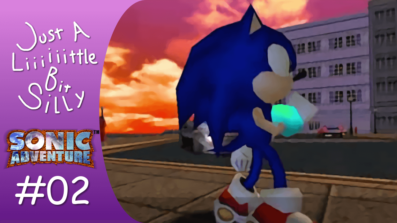 Thumbnail for Felicia and Wynne’s second stream of Sonic Adventure. It features a logo that reads ‘Just A Liiiiiittle Bit Silly’, the logo for Sonic Adventure, an 02 next to a hashtag to denote where the stream falls in the chronological order, and an image of Sonic clenching his fist in front of a sunset-lit city.