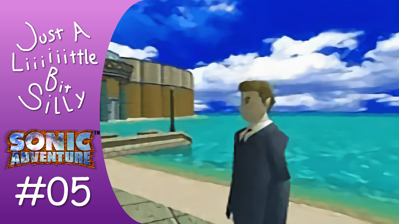 Thumbnail for Felicia and Wynne’s stream of Sonic Adventure. It features a logo that reads ‘Just A Liiiiiittle Bit Silly’, the logo for Sonic Adventure, an 05 next to a hashtag to denote where the stream falls in the chronological order, and an image of a man standing by the beach.