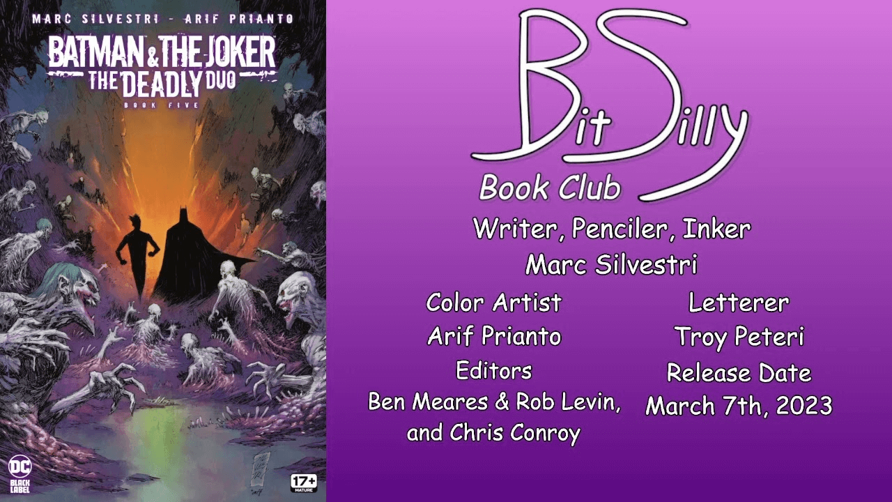Thumbnail for the stream VOD of Bit Silly Book Club’s review of Batman & The Joker: The Deadly Duo #5. It features the cover, the Bit Silly Book Club logo, the release date, and the credits for the comic.