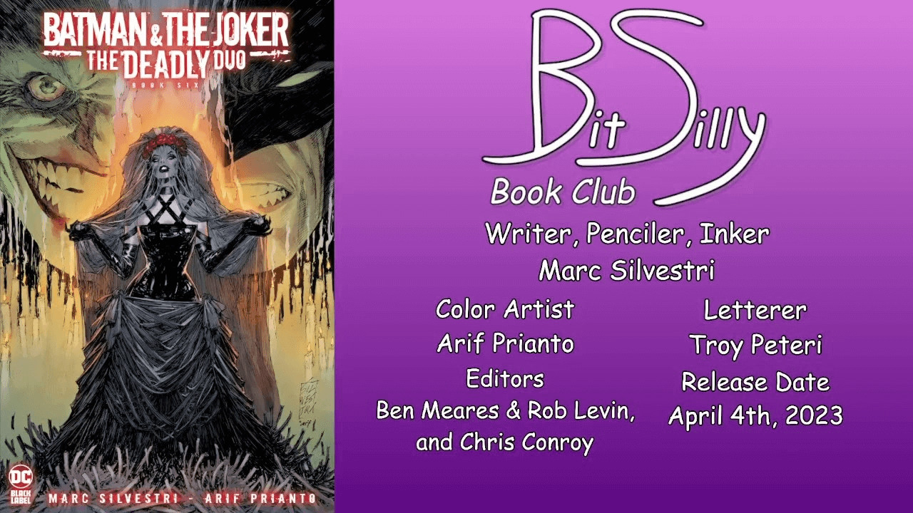 Thumbnail for the stream VOD of Bit Silly Book Club’s review of Batman & The Joker: The Deadly Duo #6. It features the cover, the Bit Silly Book Club logo, the release date, and the credits for the comic.